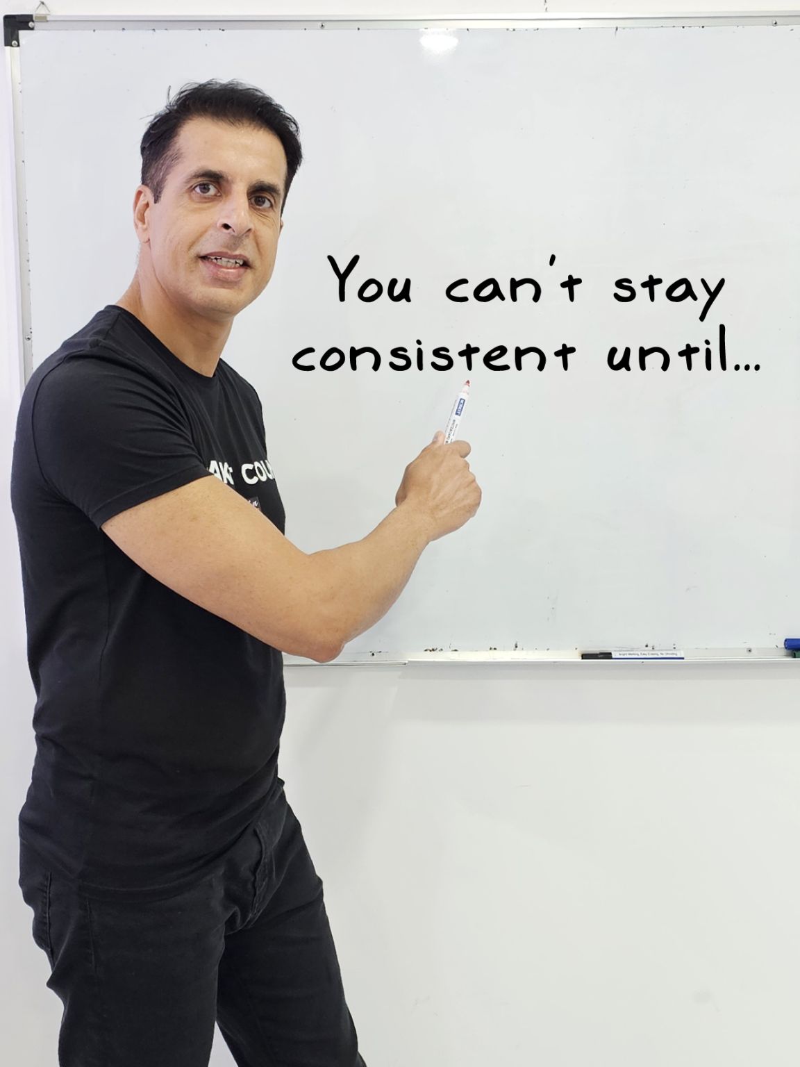 You can’t stay consistent until…